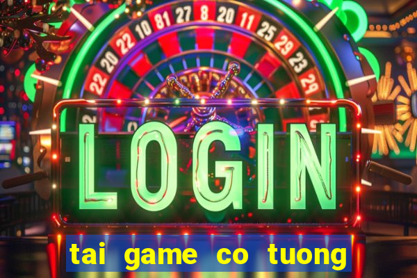 tai game co tuong viet nam