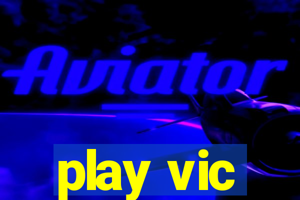 play vic