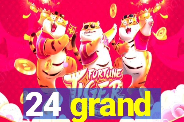 24 grand