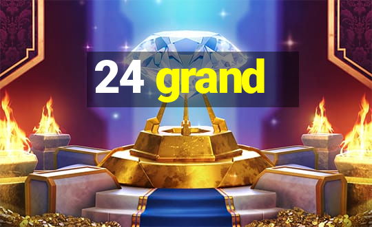 24 grand