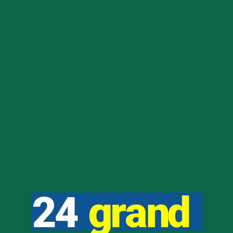 24 grand