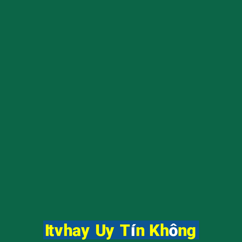 Itvhay Uy Tín Không