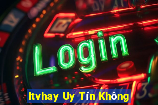 Itvhay Uy Tín Không