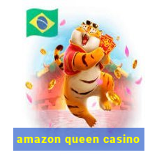 amazon queen casino