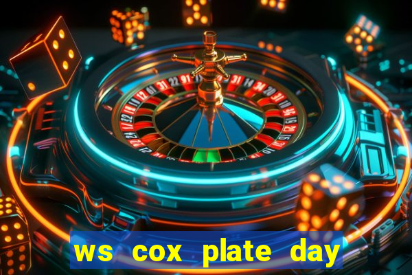 ws cox plate day bet on