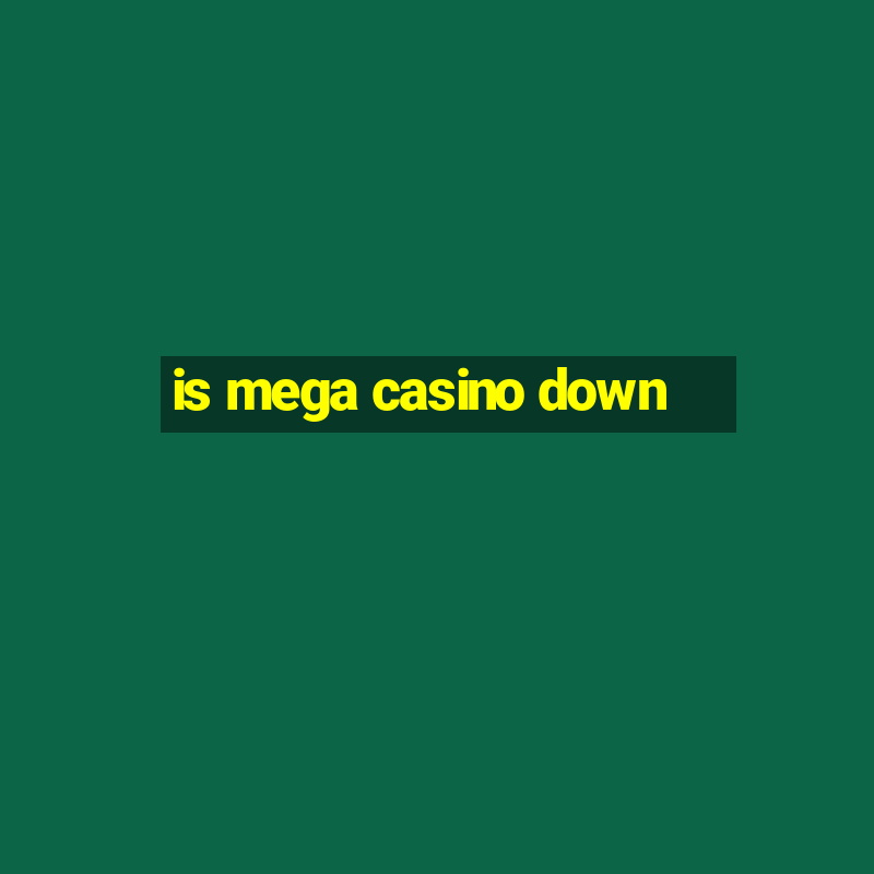 is mega casino down