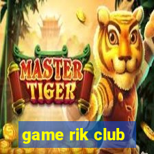 game rik club