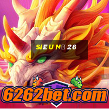 siêu nổ 26