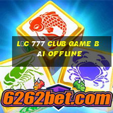 Lộc 777 Club Game Bài Offline