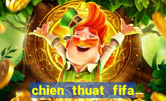 chien thuat fifa moi nhat