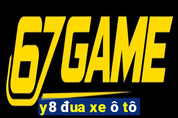 y8 đua xe ô tô