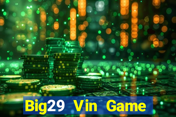 Big29 Vin Game Bài Live