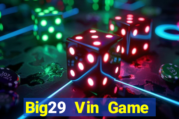 Big29 Vin Game Bài Live