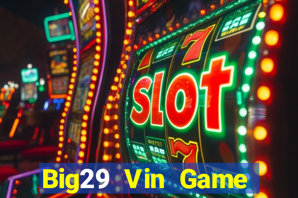 Big29 Vin Game Bài Live