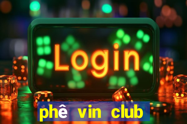 phê vin club sòng bài trực tuyến