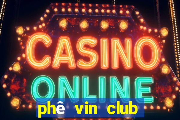 phê vin club sòng bài trực tuyến