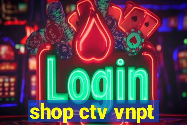 shop ctv vnpt