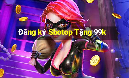 Đăng ký Sbotop Tặng 99k