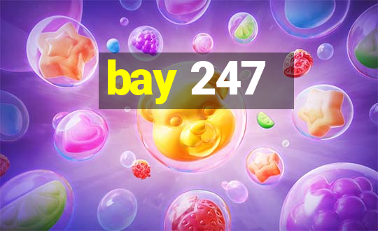 bay 247