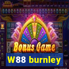 W88 burnley