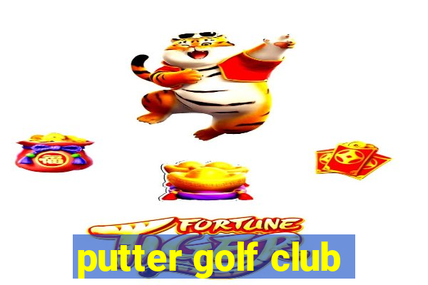 putter golf club