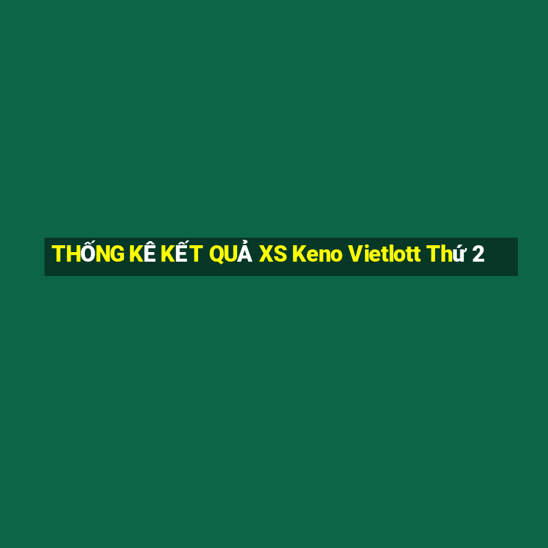 THỐNG KÊ KẾT QUẢ XS Keno Vietlott Thứ 2