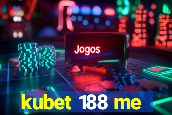 kubet 188 me