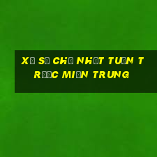 xổ số chủ nhật tuần trước miền trung