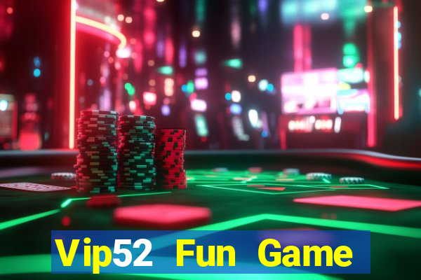 Vip52 Fun Game Bài Vip Club Đổi Thưởng