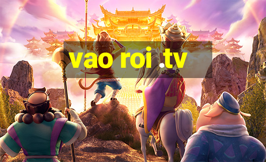 vao roi .tv