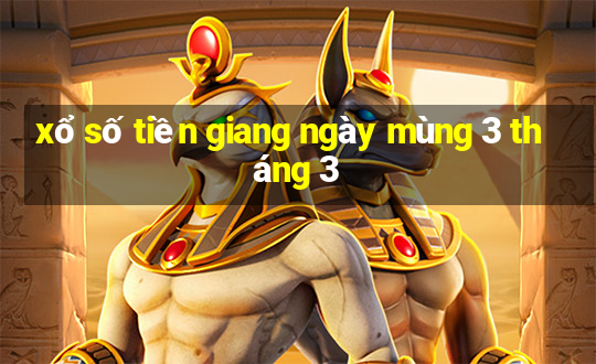 xổ số tiền giang ngày mùng 3 tháng 3