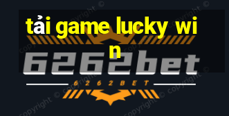 tải game lucky win