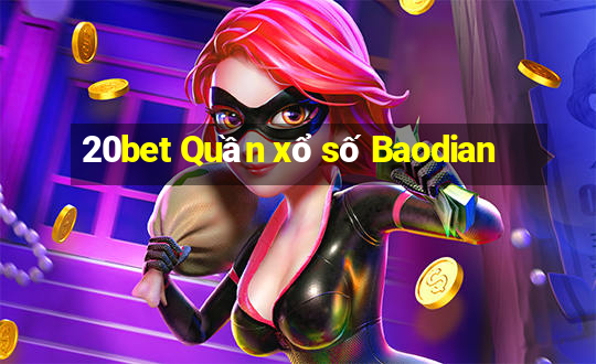 20bet Quần xổ số Baodian