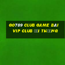 Go789 Club Game Bài Vip Club Đổi Thưởng