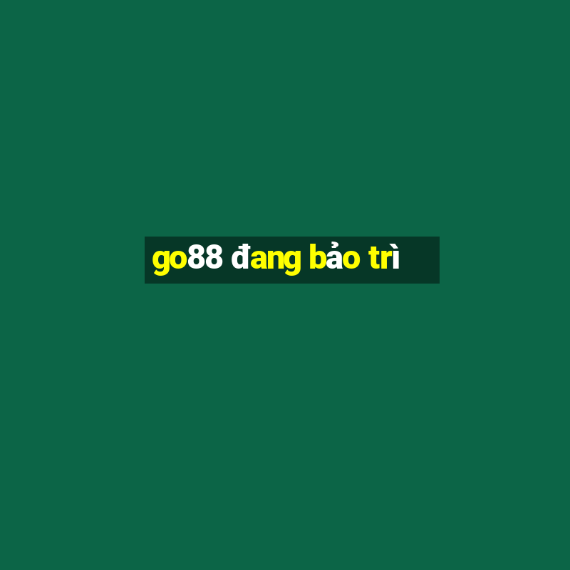 go88 đang bảo trì