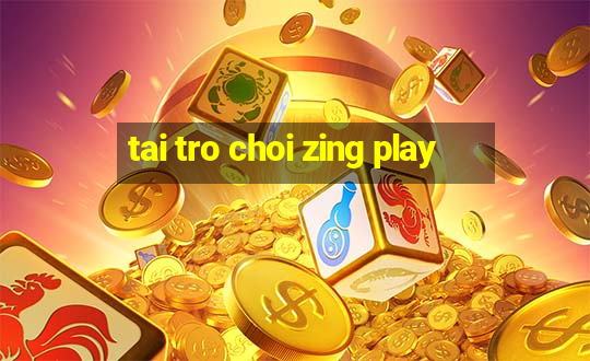 tai tro choi zing play