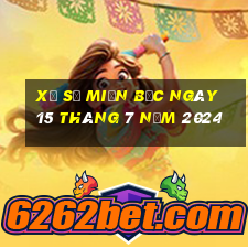 xổ số miền bắc ngày 15 tháng 7 năm 2024