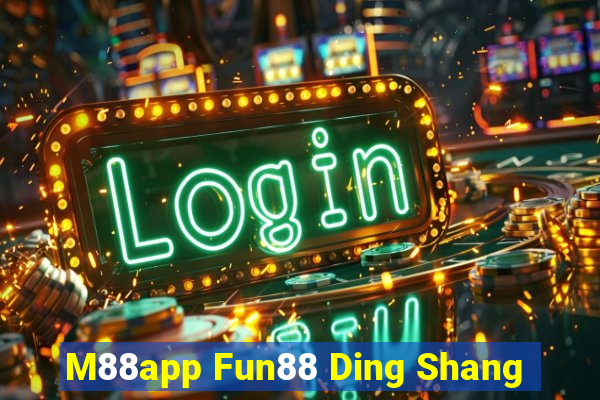 M88app Fun88 Ding Shang