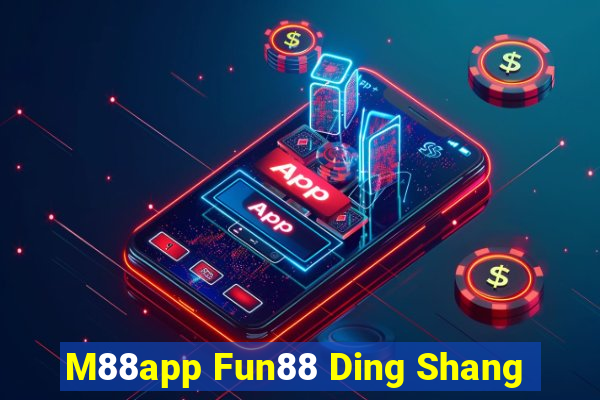 M88app Fun88 Ding Shang