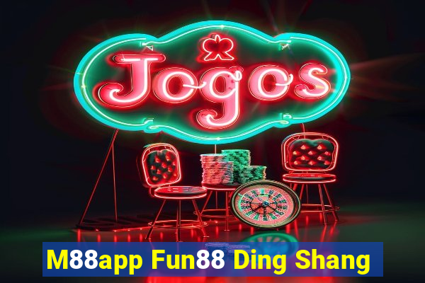 M88app Fun88 Ding Shang