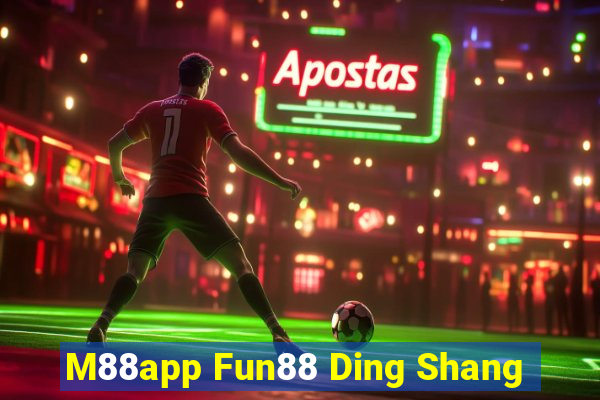 M88app Fun88 Ding Shang