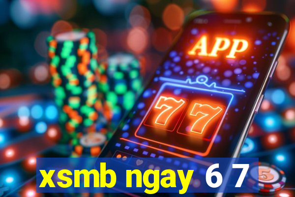 xsmb ngay 6 7