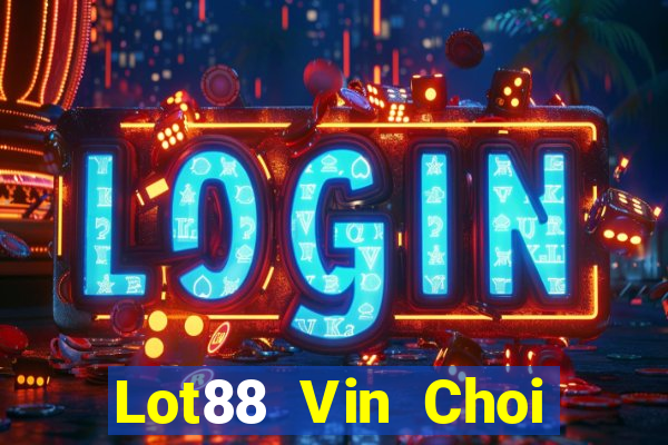 Lot88 Vin Choi Game Đánh Bài