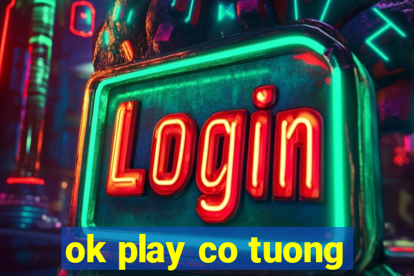 ok play co tuong