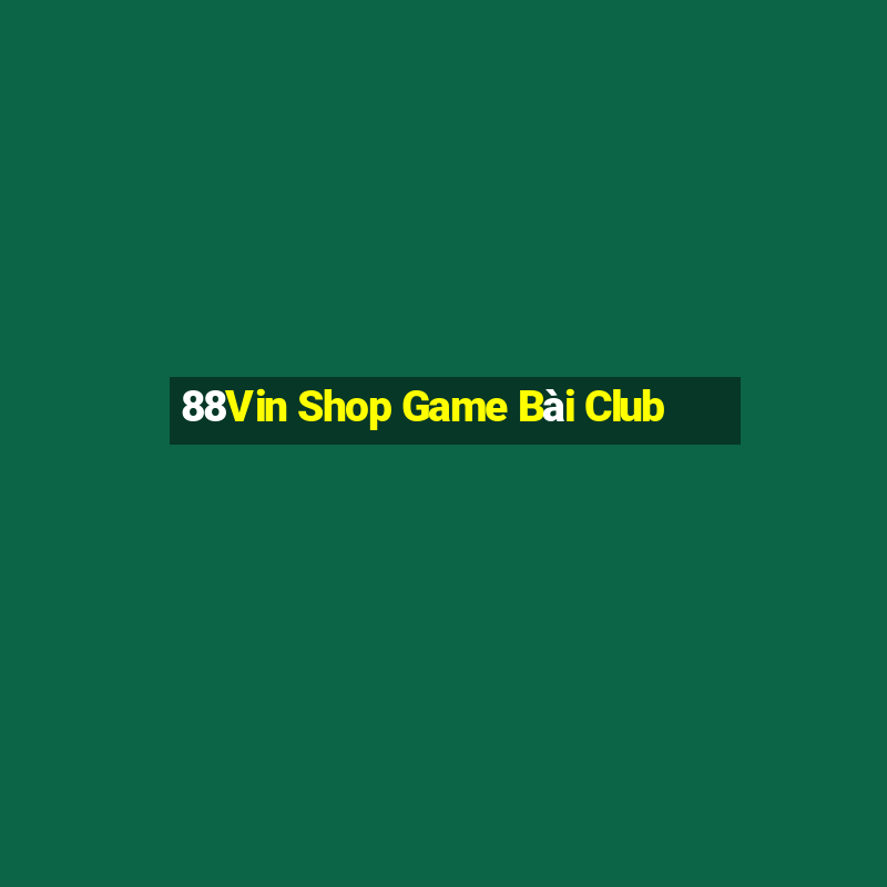 88Vin Shop Game Bài Club