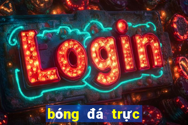 bóng đá trực tiếp bóng đá hôm nay