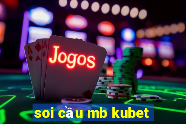 soi cầu mb kubet