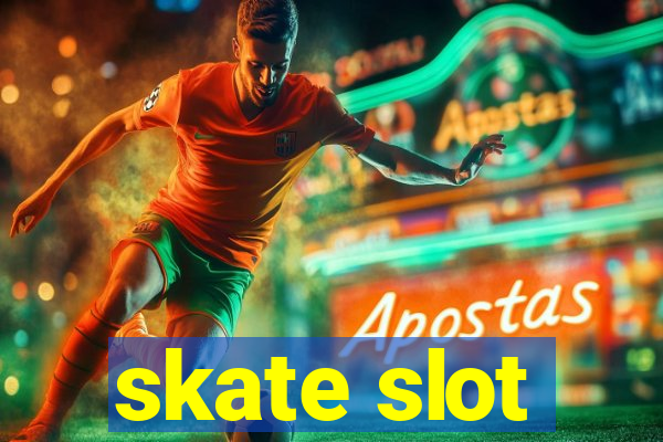 skate slot