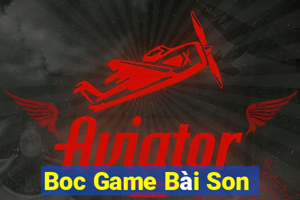 Boc Game Bài Son