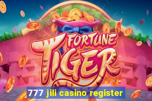 777 jili casino register